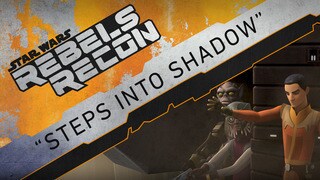 Rebels Recon: Inside "Steps Into Shadow"