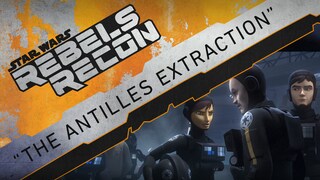 Rebels Recon: Inside "The Antilles Extraction" 