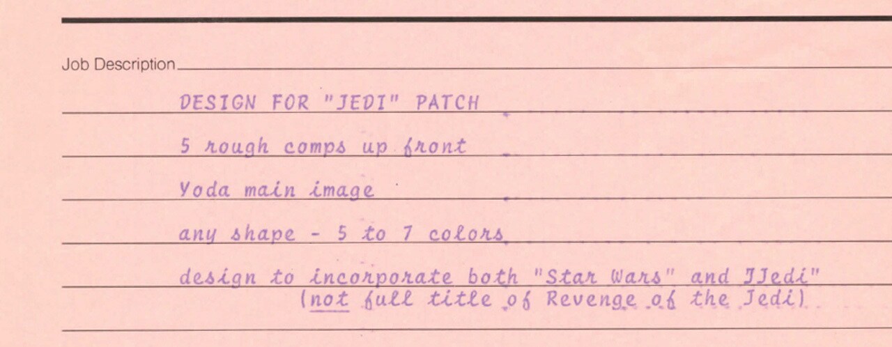 A work order form stating: “This detail of a work order from the Lucasfilm Art Dept dated November 18, 1981 shows the original request for five sketches and that the film’s full title – Revenge of the Jedi -- should not be depicted.”