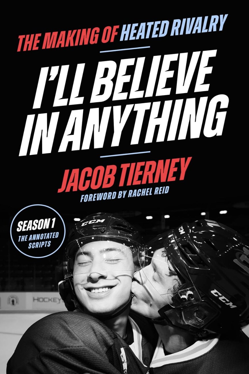 I'll Believe in Anything: The Making of Heated Rivalry Season 1 (The Annotated Scripts)