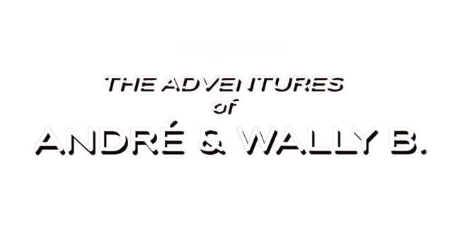 The Adventures of André & Wally B.