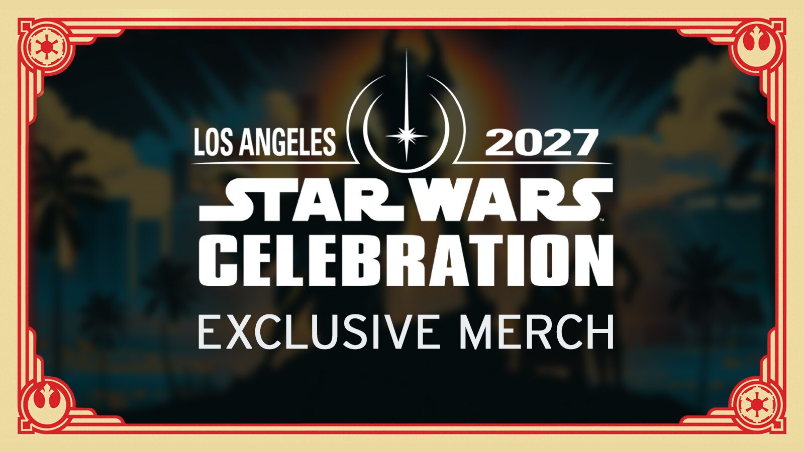 First Look: Star Wars Celebration LA Merchandise | StarWars.com