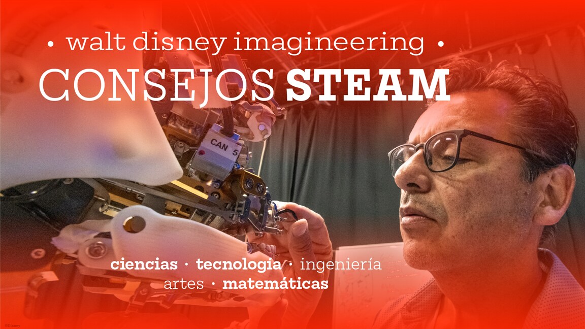 Consejos STEAM de Walt Disney Imagineering: Tecnología, Ciencia y Matemática