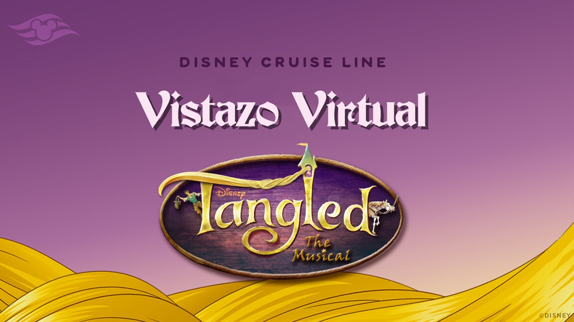 Vistazo virtual a “Tangled: The Musical” de Disney Cruise Line.