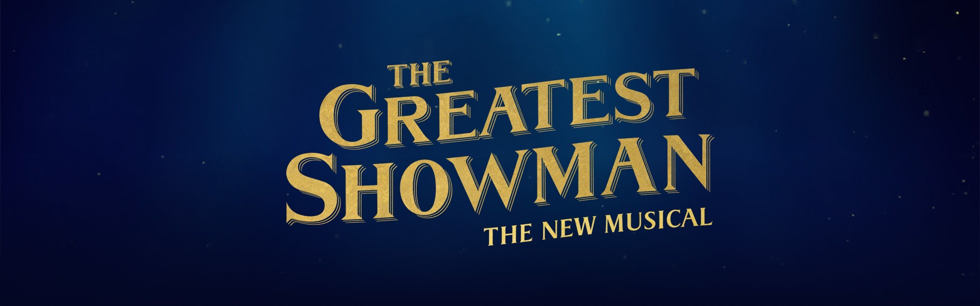 The Greatest Showman - The New Musical