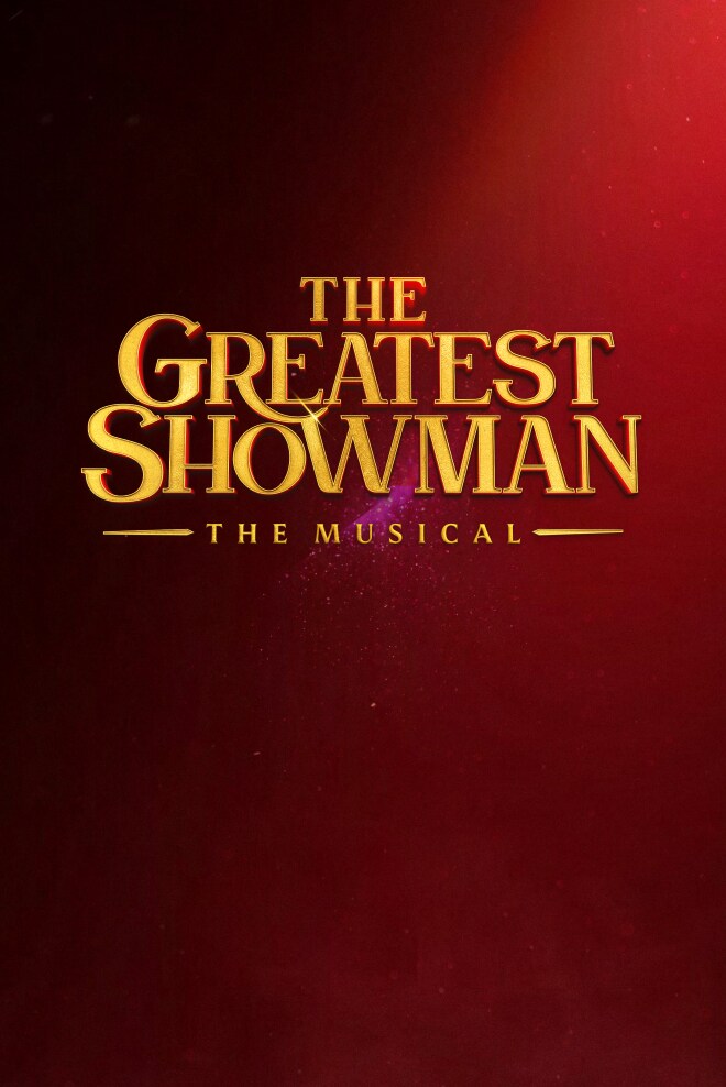 The Greatest Showman - The New Musical