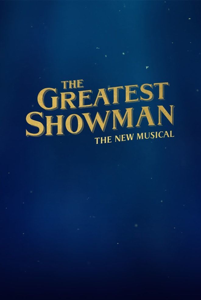 The Greatest Showman - The New Musical