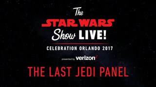 Star Wars: The Last Jedi Panel - Star Wars Celebration Orlando 2017