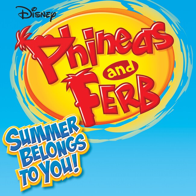 Phineas and Ferb - Summer Belongs to You