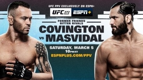 UFC 272: Covington vs. Masvidal   Once Best Friends, Now Bitter Rivals     Saturday, March 5, Exclusively on ESPN+ PPV 