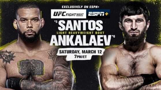 UFC Fight Night: Santos vs. Ankalaev     Saturday, March 12, Exclusively on ESPN+