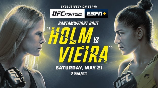 UFC Fight Night: Holm vs. Vieira Saturday, May 21, exclusively on ESPN+