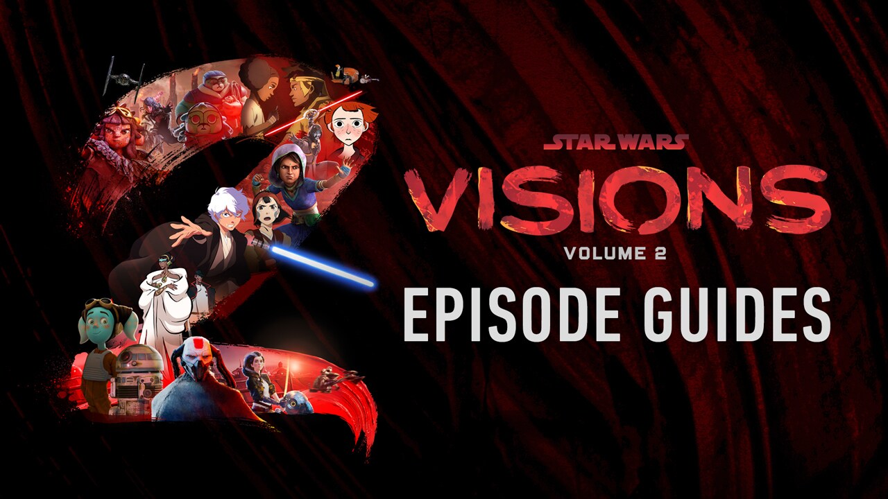 Explore Star Wars: Visions Volume 2 with New Episode Guides