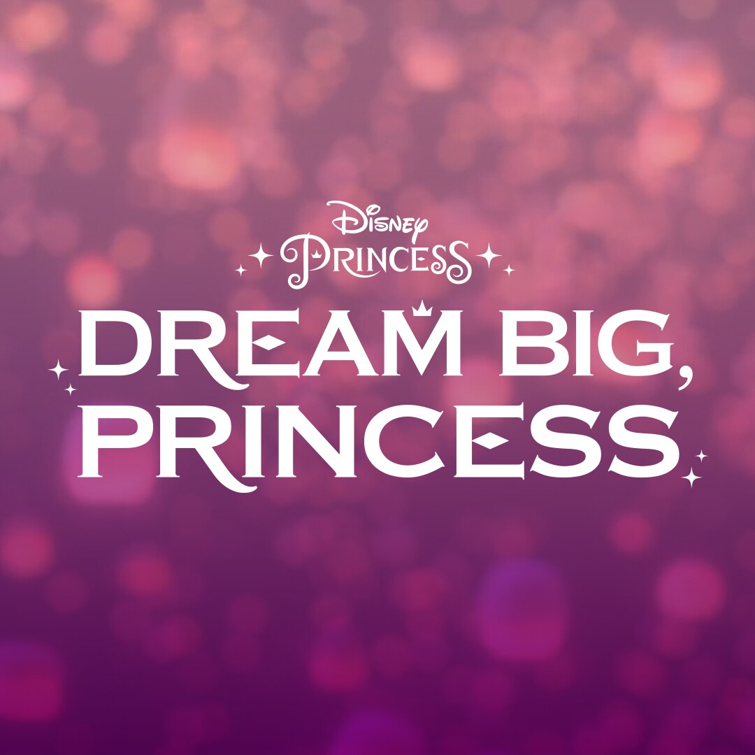 Dream Big, Princess